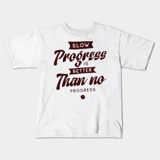 'Slow Progress Is Better Than No Progress' Education Shirt Kids T-Shirt